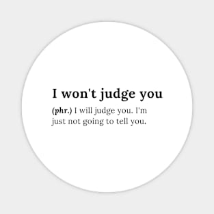 I won't judge you Magnet